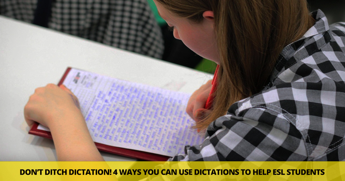 Dont Ditch Dictation: 4 Fabulous Ways You Can Use Dictation to Help ESL Students