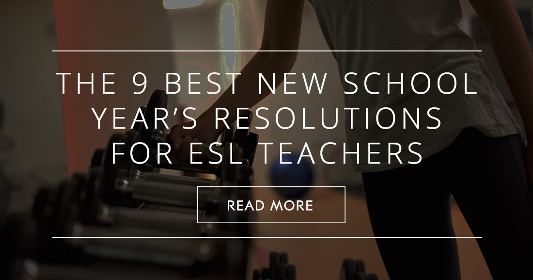 The 9 Best New School Years Resolutions for ESL Teachers
