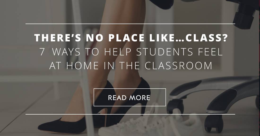 Theres No Place LikeClass?: 7 Ways to Help Students Feel at Home in the Classroom