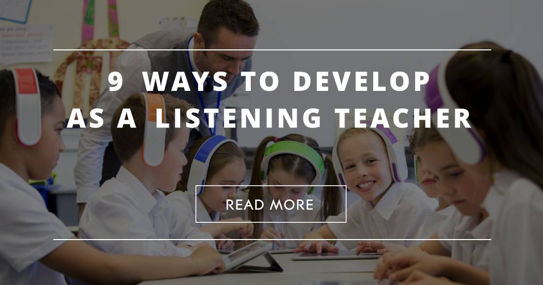 9 Ways to Develop as a Listening Teacher
