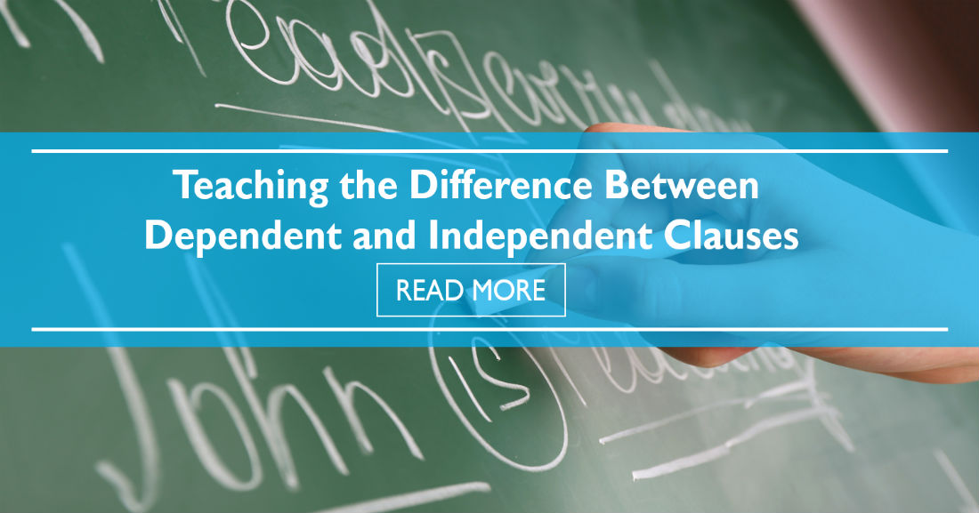 Teaching the Difference Between Dependent and Independent Clauses