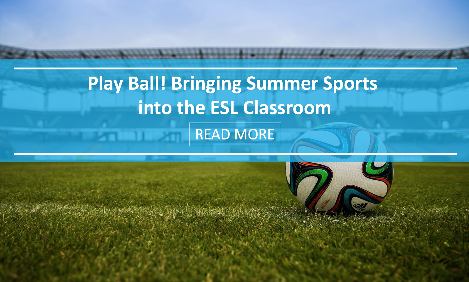 Play Ball! Bringing Summer Sports into the ESL Classroom