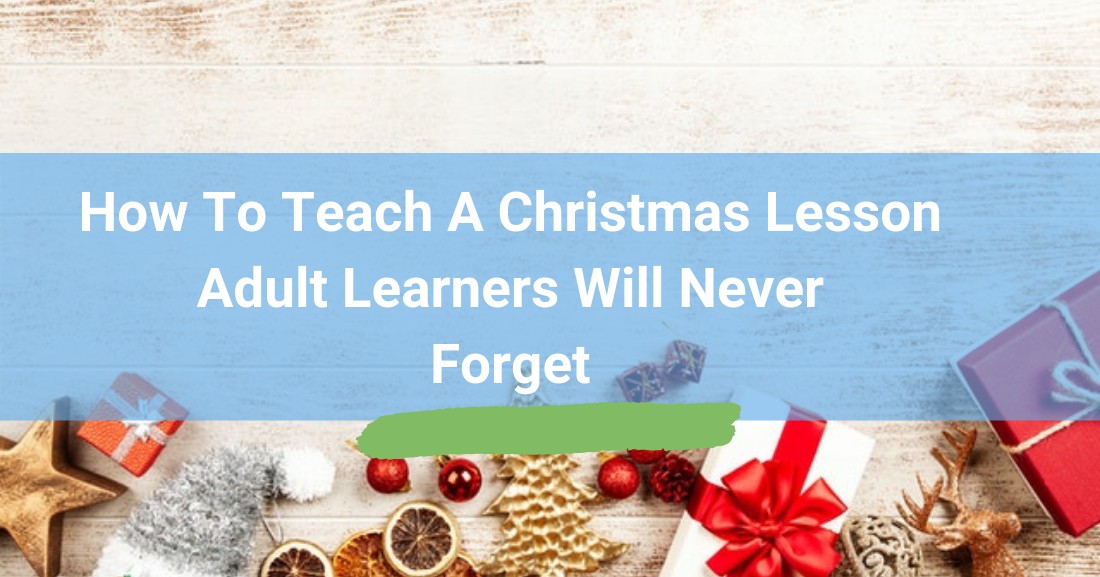 How to Teach a Christmas Lesson Adult Learners Will Never Forget