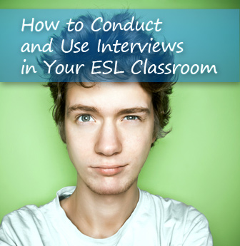 Can We Talk? Conducting and Using Interviews in the ESL Classroom