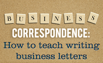 How to Teach Correspondence to Your ESL Students: Writing Business Letters