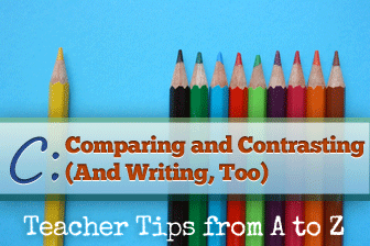 C � Comparing and Contrasting (And Writing, Too) [Teacher Tips from A to Z]