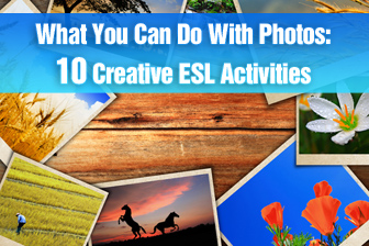 What You Can Do With Photos: 10 Creative ESL Games/Activities