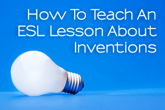 Invent Something Out of the Ordinary for Your ESL Class