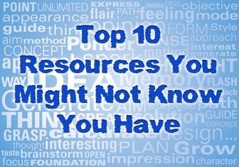 Top 10 Resources You Might Not Know You Have