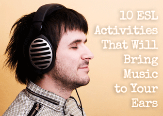 10 ESL Activities That Will Bring Music to Your Ears
