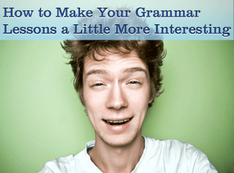 ☺ How to Make Your Grammar Lessons a Little More Interesting