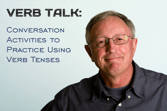 Verb Talk: Conversation Activities to Practice Using Verb Tenses