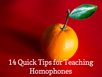 14 Quick Tips for Teaching Homophones
