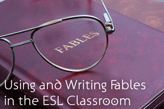 Fable Time: Using and Writing Fables in the ESL Classroom