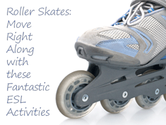 Roller Skates: Move Right Along with these Fantastic ESL Activities
