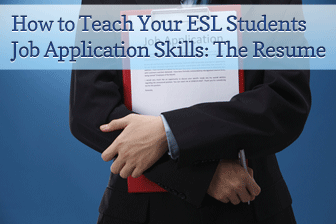 How to Teach Your ESL Students Job Application Skills: The Resume