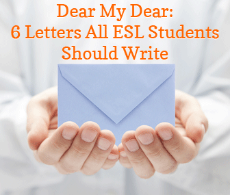 Dear My Dear: 6 Letters All ESL Students Should Write