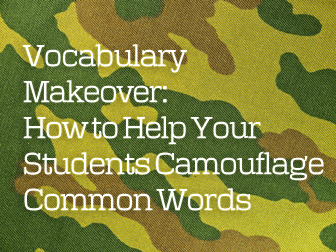 Vocabulary Makeover: How to Help Your Students Camouflage Common Words