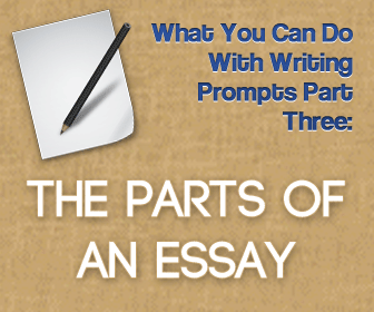What You Can Do With Writing Prompts Part Three: The Parts of an Essay