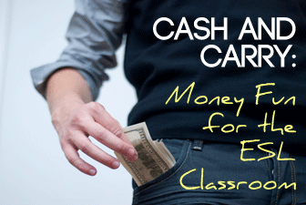 Cash and Carry: Money Fun for the ESL Classroom