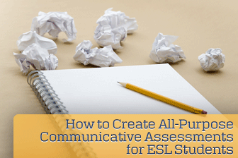 How to Create All-Purpose Communicative Assessments for ESL Students