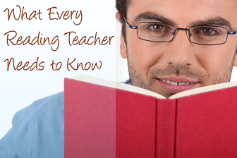 What Every Reading Teacher Needs to Know