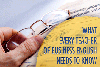 What Every Teacher of Business English Needs to Know