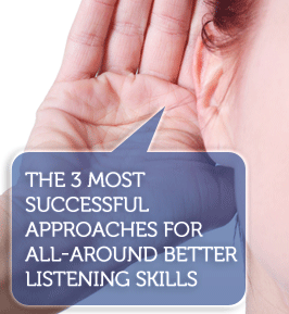 The 3 Most Successful Approaches for All-Around Better Listening Skills