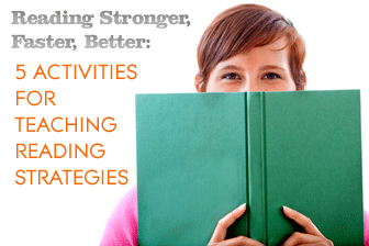 Reading Stronger, Faster, Better: 5 Activities for Teaching Reading Strategies