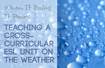 When It Rains, It Pours: A Cross-Curricular ESL Unit on the Weather