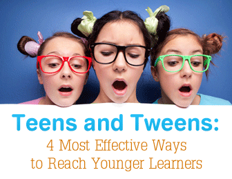 Teens and Tweens: 4 Most Effective Ways to Reach Younger Learners