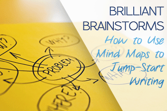 Brilliant Brainstorms: How to Use Mind Maps to Jump-Start Writing
