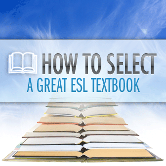 So What Book Are You Using? How to Select (or Not Select) a Great ESL Textbook