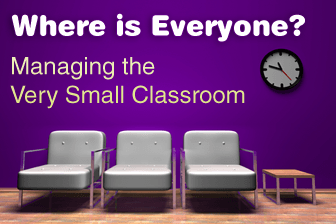Where is Everyone? Managing the Very Small Classroom