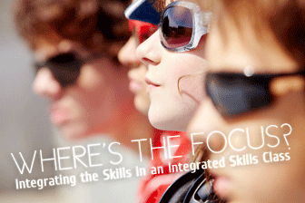 Where�s the Focus? Integrating the Skills in an Integrated Skills Class