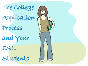 You Never Knew it Could Be So Good: The College Application Process and Your ESL Students