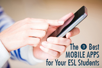 The 9 Best Mobile Apps for Your ESL Students