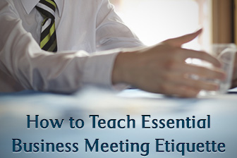 Don�t Smoke at the Meeting: Teaching Essential Business Meeting Etiquette