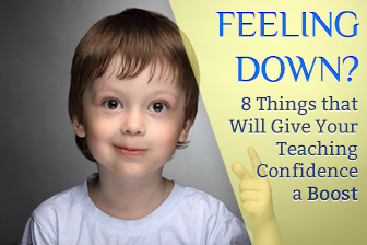 Feeling Down? 8 Things that Will Give Your Teaching Confidence a Boost