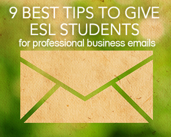 9 Best Tips to Give ESL Students for Professional Business Emails