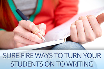 I Have Nothing to Say on This Topic: Sure-Fire Ways to Turn Your Students on to Writing