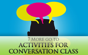 7 More Go To Activities for Conversation Class