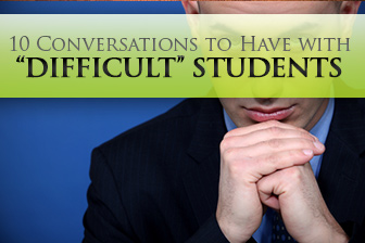 We Need to Talk: 6 Conversations to Have with �Difficult� Students