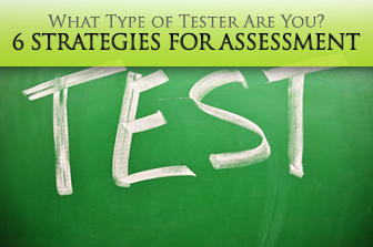 6 Strategies for Assessment in the ESL Classroom: What Type of Tester Are You?