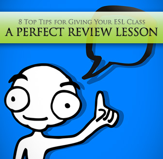8 Top Tips for Giving Your ESL Class a Review Lesson They'll Love