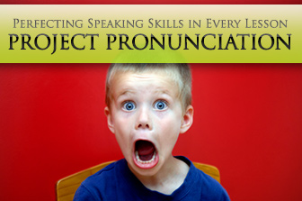 Project Pronunciation: Perfecting Speaking Skills in Every Lesson