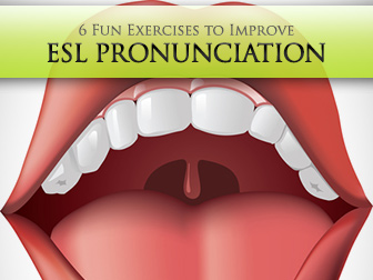 6 Fun Exercises to Improve ESL Pronunciation