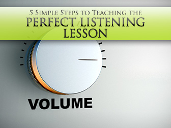 5 Simple Steps to Teaching the Perfect Listening Lesson