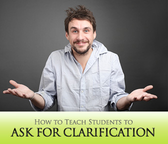 �Huh? What Did You Say?� Teaching Students to Ask for Clarification