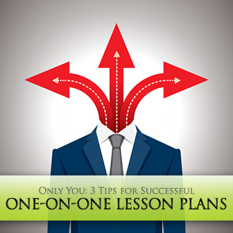 Only You: 3 Tips for Successful One-on-One Lesson Plans